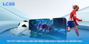 Tin Tức Thể Thao LC88 Cập Nhật Mỗi Ngày Nhanh Và Chuẩn Xác